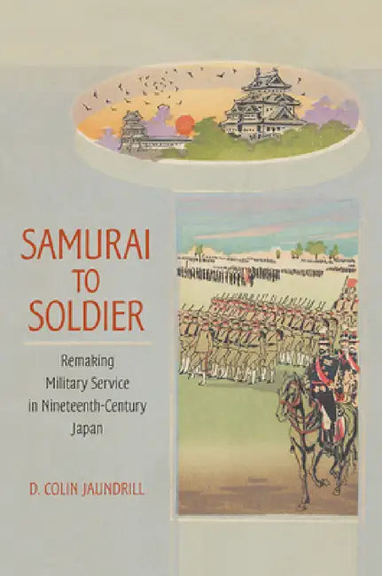 Buy Samurai to Soldier (English, D. Colin Jaundrill) — BookShops.in