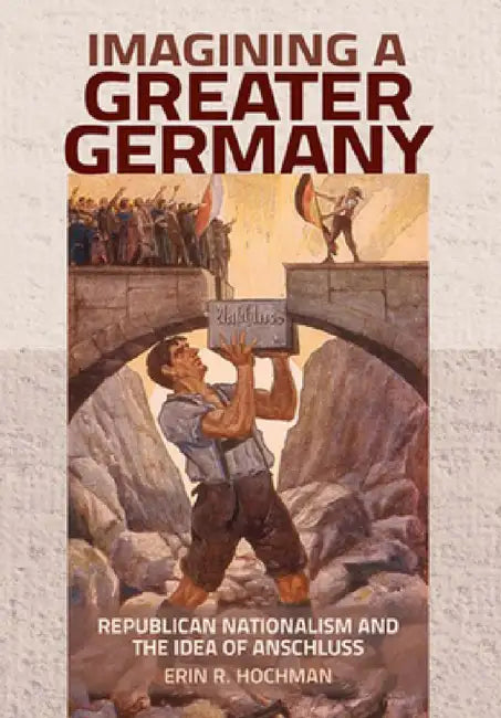 Buy Imagining a Greater Germany (English, Erin R. Hochman) — BookShops.in