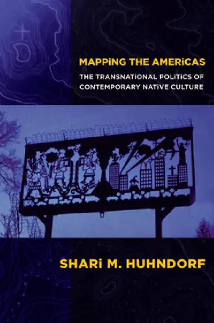 Buy Mapping the Americas (English, Shari M. Huhndorf) — BookShops.in