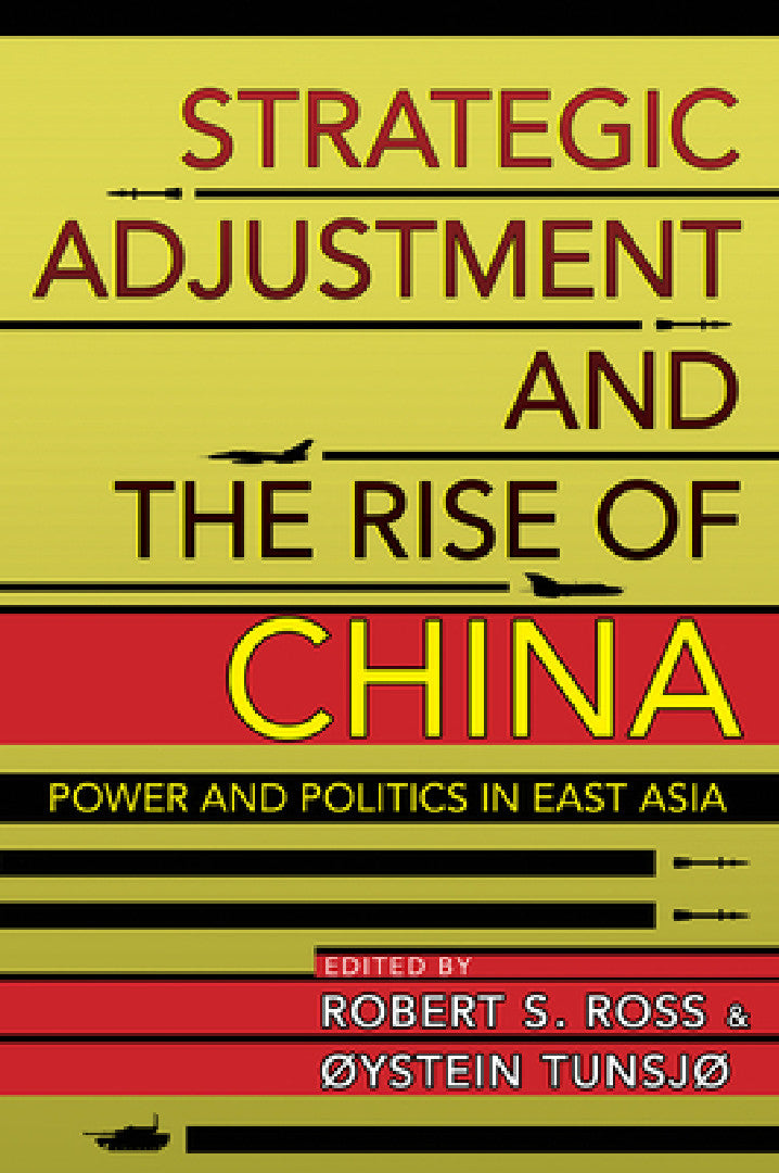 Buy Strategic Adjustment and the Rise of China (English, Robert S. Ross | Øystein Tunsjø) — BookShops.in