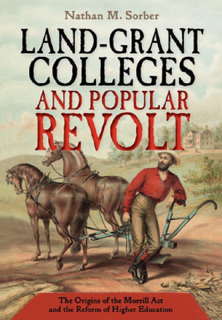 Buy Land-Grant Colleges and Popular Revolt (English, Nathan M. Sorber) — BookShops.in