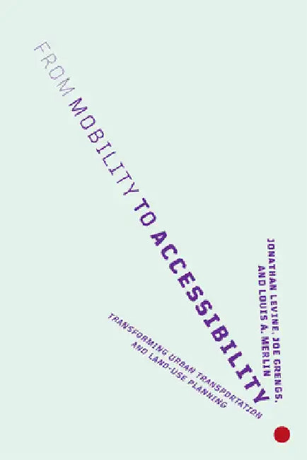 Buy From Mobility to Accessibility (English, Jonathan Levine | Joe Grengs | Louis A. Merlin) — BookShops.in