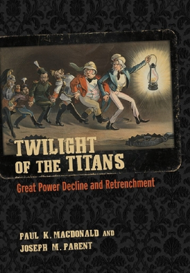 Buy Twilight of the Titans (English, Paul K. MacDonald | Joseph M. Parent) — BookShops.in