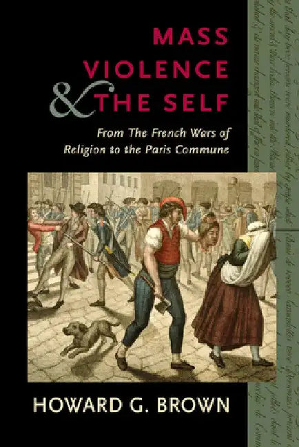 Buy Mass Violence and the Self (English, Howard G. Brown) — BookShops.in