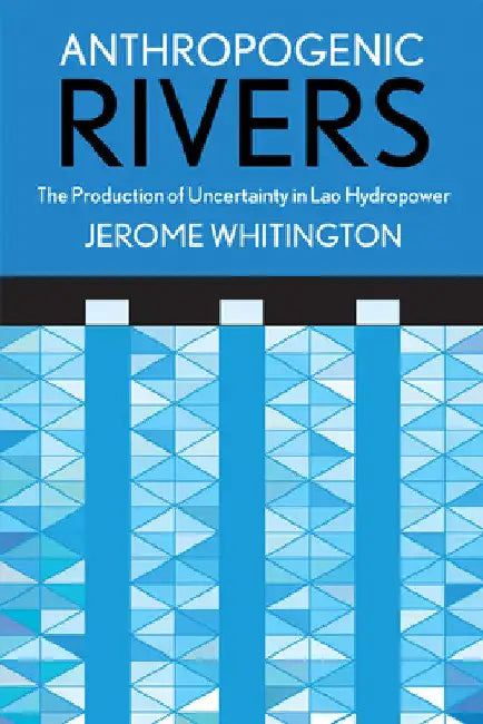 Buy Anthropogenic Rivers (English, Jerome Whitington) — BookShops.in