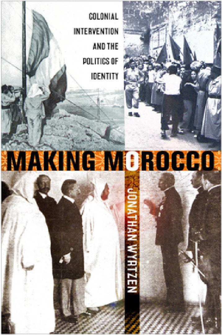 Buy Making Morocco (English, Jonathan Wyrtzen) — BookShops.in