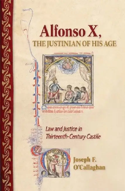 Buy Alfonso X, the Justinian of His Age (English, Joseph F. O'Callaghan) — BookShops.in