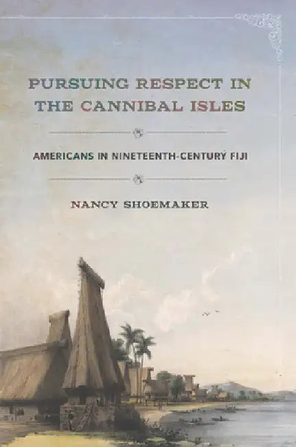 Buy Pursuing Respect in the Cannibal Isles (English, Nancy Shoemaker) — BookShops.in