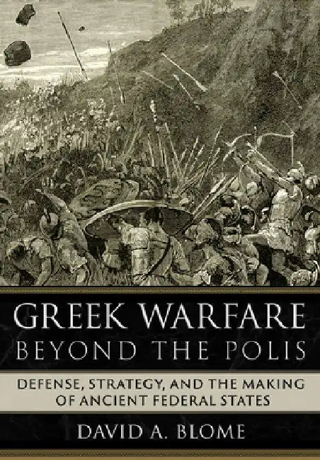 Buy Greek Warfare Beyond the Polis (English, David A. Blome) โ BookShops.in