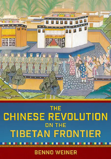 Buy The Chinese Revolution on the Tibetan Frontier (English, Benno Weiner) — BookShops.in