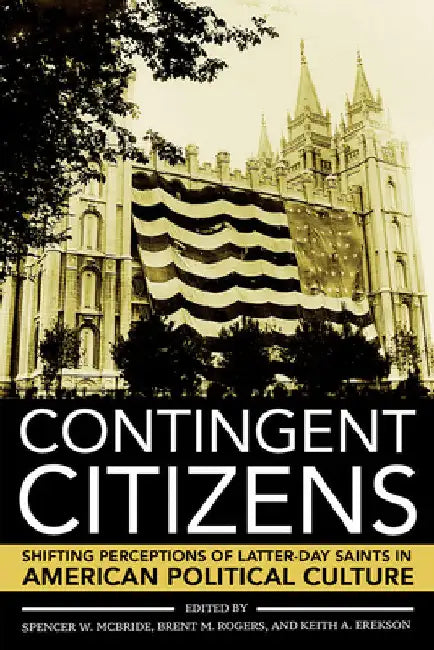 Buy Contingent Citizens (English, Spencer W. McBride | Brent M. Rogers | Keith A. Erekson) — BookShops.in