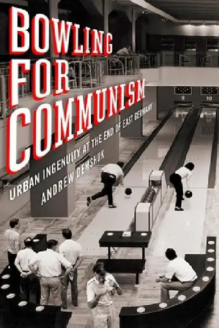 Buy Bowling for Communism (English, Andrew Demshuk) — BookShops.in