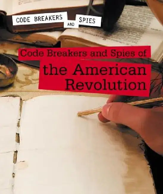 Buy Code Breakers and Spies of the American Revolution (English, Cassandra Schumacher) — BookShops.in