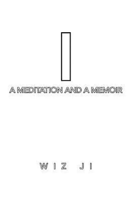 Buy I: A Meditation and a Memoir (English, Wiz Ji) — BookShops.in
