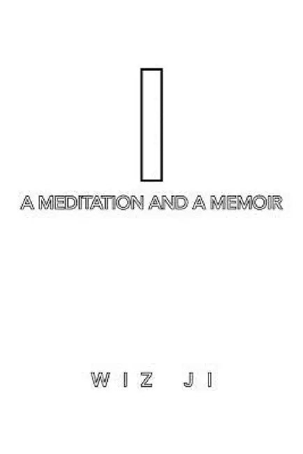 Buy I: A Meditation and a Memoir (English, Wiz Ji) — BookShops.in