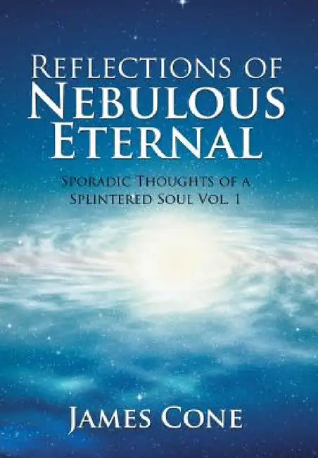 Buy Reflections of Nebulous Eternal (English, James Cone) — BookShops.in