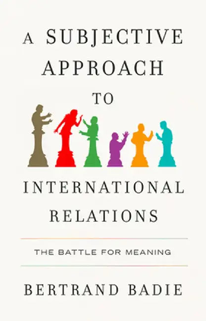 Buy A Subjective Approach to International Relations (English, Bertrand Badie) — BookShops.in