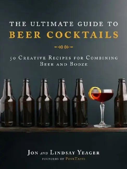 Buy The Ultimate Guide to Beer Cocktails (English, Jon Yeager | Lindsay Yeager) — BookShops.in