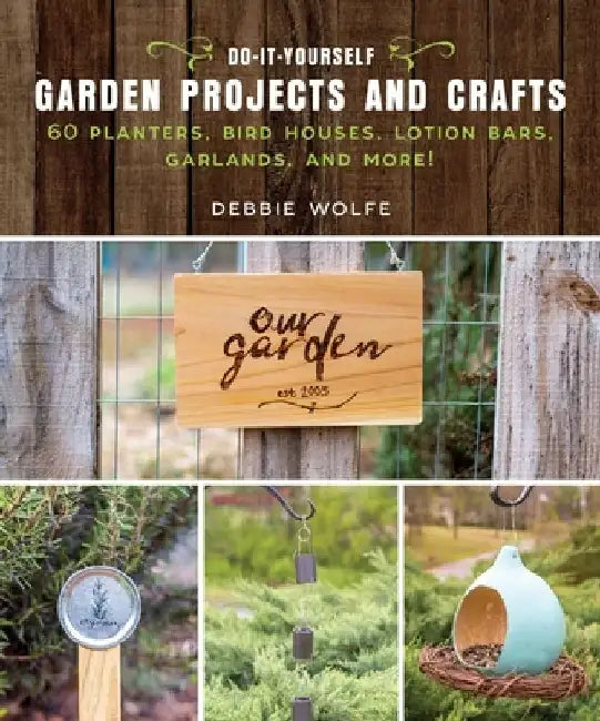 Buy Do-It-Yourself Garden Projects and Crafts (English, Debbie Wolfe) — BookShops.in