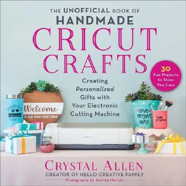 Buy The Unofficial Book of Handmade Cricut Crafts (English, Crystal Allen) โ BookShops.in