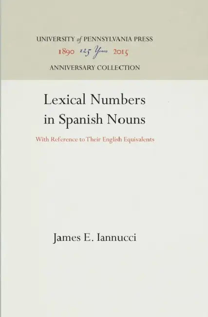 Buy Lexical Numbers in Spanish Nouns (English, James E. Iannucci) — BookShops.in