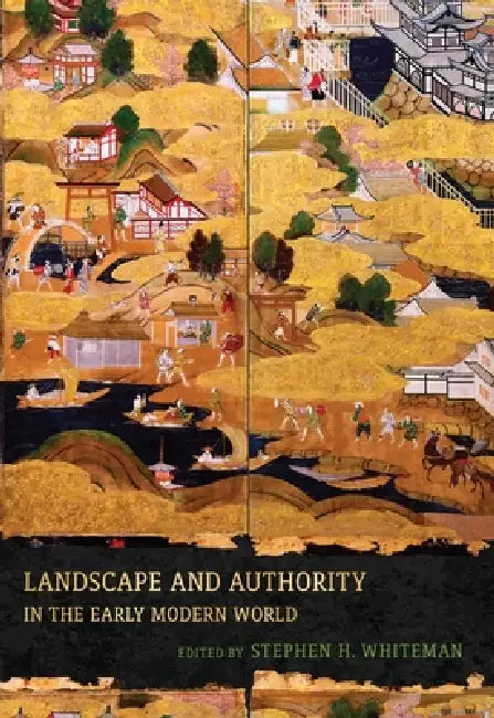 Buy Landscape and Authority in the Early Modern World (English, Stephen H. Whiteman | John Dixon Hunt) — BookShops.in