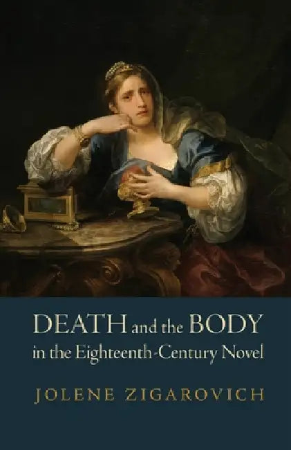 Buy Death and the Body in the Eighteenth-Century Novel (English, Jolene Zigarovich) — BookShops.in
