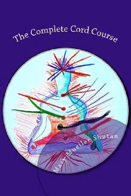 Buy The Complete Cord Course (English, Mary Mueller Shutan) — BookShops.in