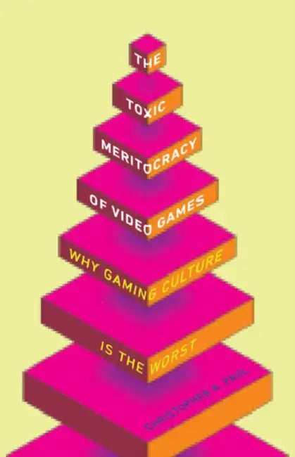 Buy The Toxic Meritocracy of Video Games (English, Christopher A. Paul) — BookShops.in