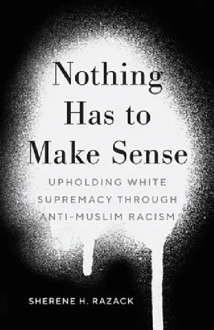 Buy Nothing Has to Make Sense (English, Sherene H. Razack) — BookShops.in