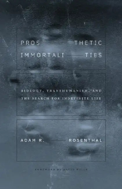 Buy Prosthetic Immortalities (English, Adam R. Rosenthal | David Wills) — BookShops.in