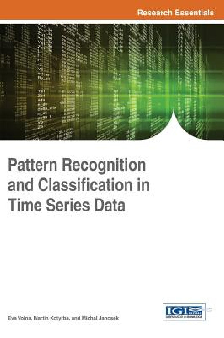 Buy Pattern Recognition and Classification in Time Series Data (English, Eva Volna | Martin Kotyrba | Michal Janosek) — BookShops.in