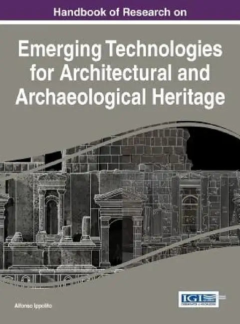 Buy Handbook of Research on Emerging Technologies for Architectural and Archaeological Heritage (English, Alfonso Ippolito) — BookShops.in