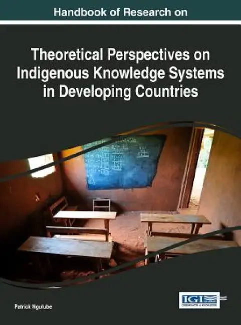 Buy Handbook of Research on Theoretical Perspectives on Indigenous Knowledge Systems in Developing Count (English, Patrick Ngulube) — BookShops.in