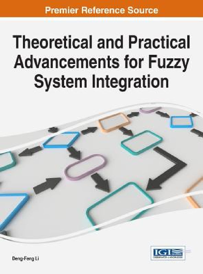 Buy Theoretical and Practical Advancements for Fuzzy System Integration (English, Deng-Feng Li) — BookShops.in