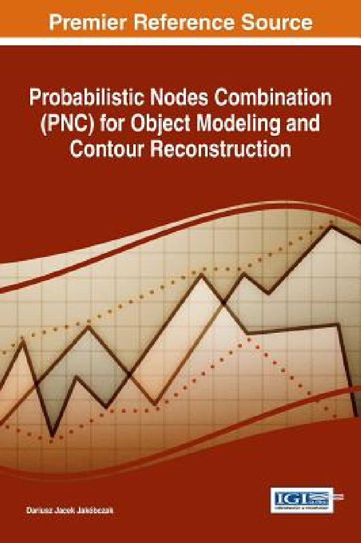 Buy Probabilistic Nodes Combination (PNC) for Object Modeling and Contour Reconstruction (English, Dariusz Jacek Jakóbczak) — BookShops.in
