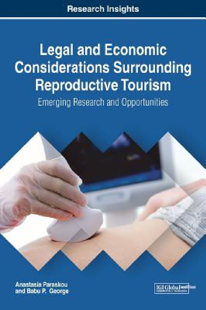 Legal and Economic Considerations Surrounding Reproductive Tourism: Emerging Research and Opportunities (Advances in Hospitality, Tourism, and the Services Industry) view 4