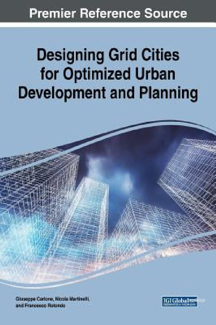 Buy Designing Grid Cities for Optimized Urban Development and Planning (English, Guiseppe Carlone | Nicola Martinelli | Francesco Rotondo) — BookShops.in