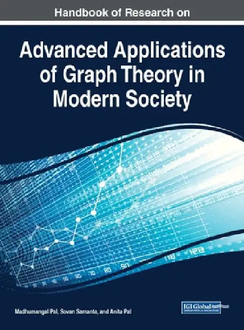 Buy Handbook of Research on Advanced Applications of Graph Theory in Modern Society (English, Madhumangal Pal | Sovan Samanta | Anita Pal) — BookShops.in