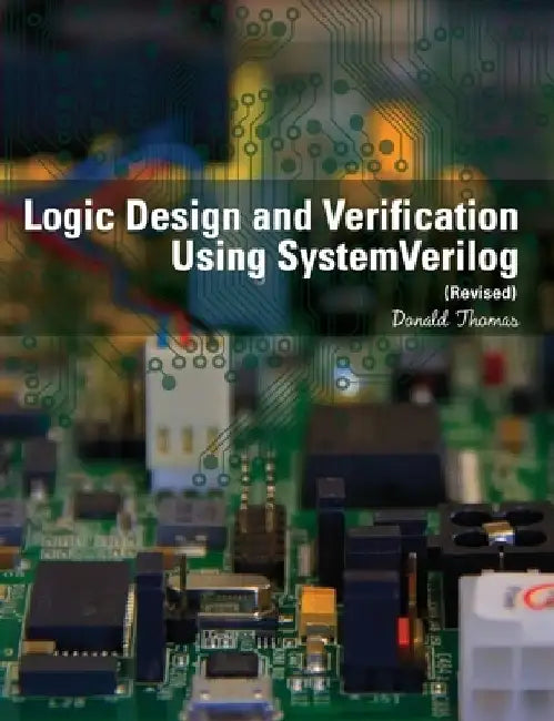 Buy Logic Design and Verification Using SystemVerilog (Revised) (English, Donald Thomas) โ BookShops.in