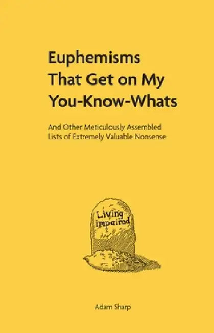 Buy Euphemisms That Get on My You-Know-Whats (English, Adam Sharp) โ BookShops.in