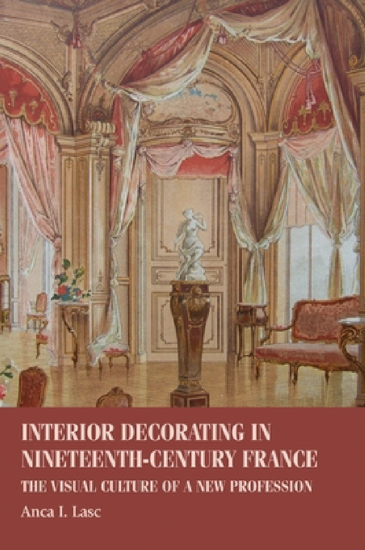 Buy Interior Decorating in Nineteenth-Century France (English, Anca I. Lasc) — BookShops.in