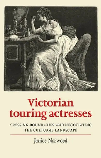 Buy Victorian Touring Actresses (English, Janice Norwood) — BookShops.in