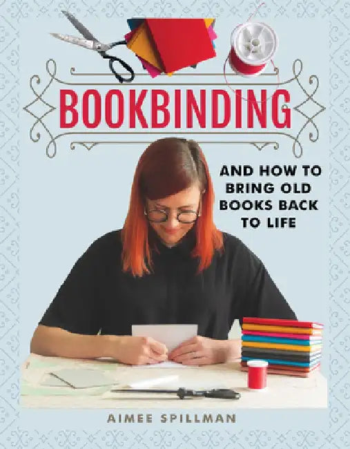 Buy Bookbinding and How to Bring Old Books Back to Life (English, Aimee Spillman) — BookShops.in