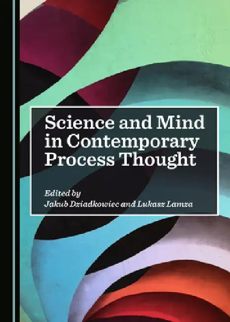 Buy Science and Mind in Contemporary Process Thought (English, Jakub Dziadkowiec | Lukasz Lamza) — BookShops.in