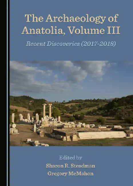 Buy The Archaeology of Anatolia, Volume III (English, Sharon R. Steadman) — BookShops.in