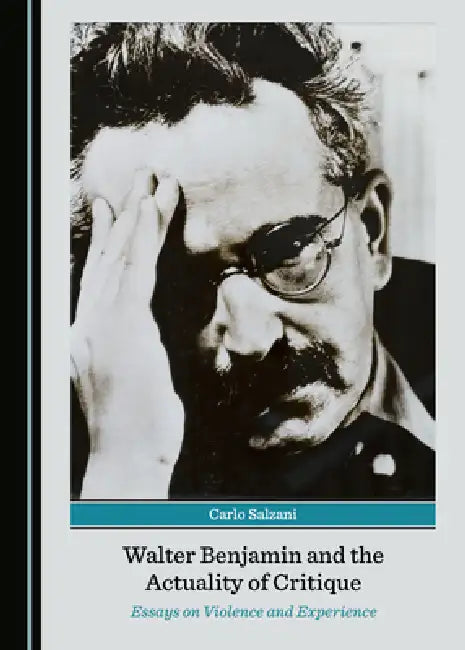 Buy Walter Benjamin and the Actuality of Critique (English, Carlo Salzani) β BookShops.in