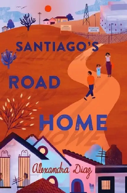 Buy Santiago's Road Home (English, Alexandra Diaz) — BookShops.in