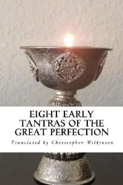 Buy Eight Early Tantras of the Great Perfection (English, Christopher Wilkinson) — BookShops.in