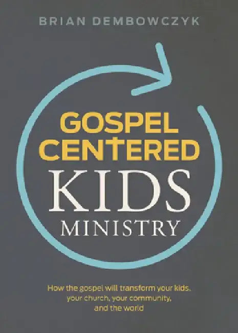 Buy Gospel-Centered Kids Ministry (English, Brian Dembowczyk) — BookShops.in